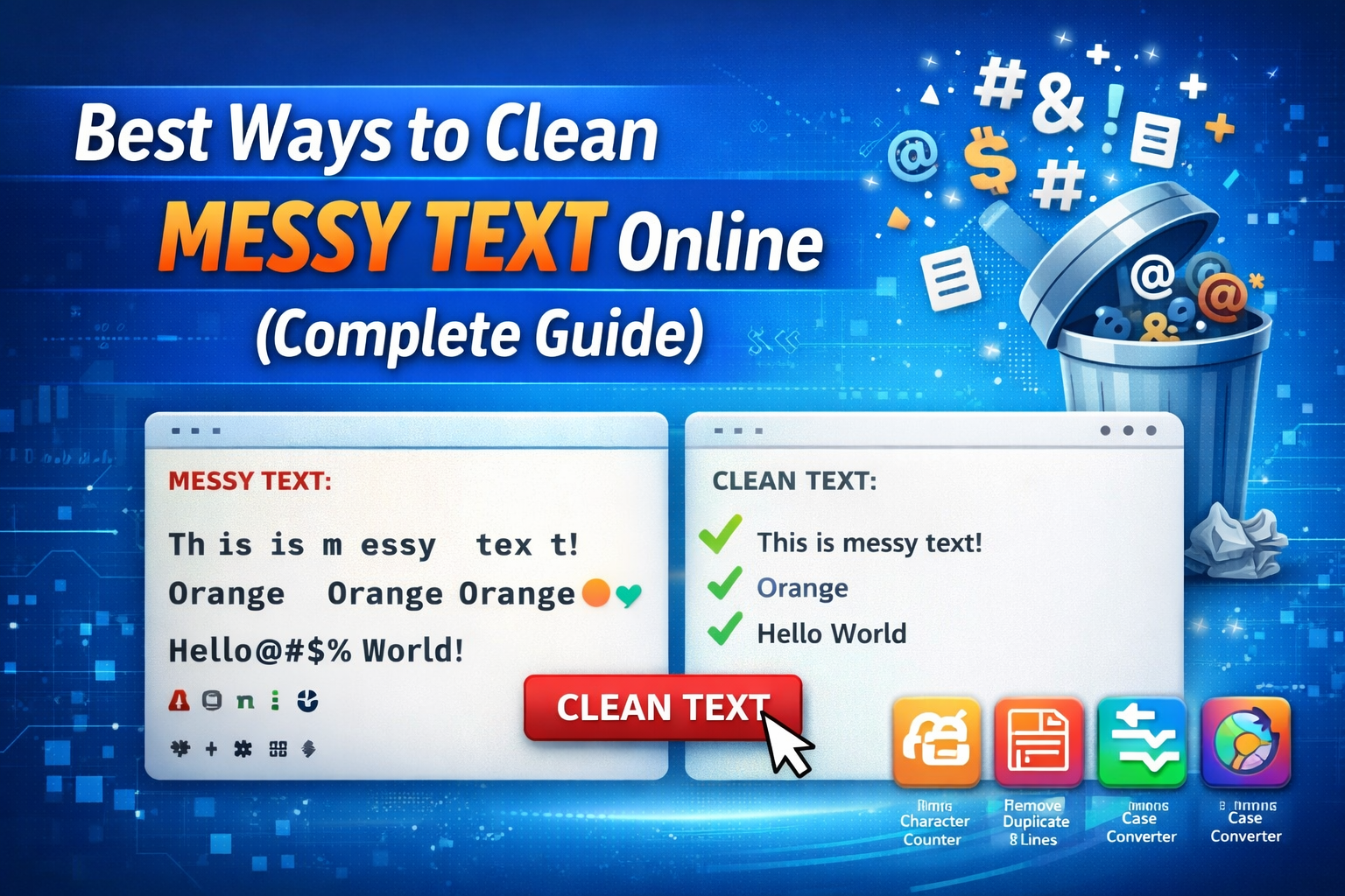 Best Ways to Clean Messy Text Online (Guide for Fast Text Formatting)